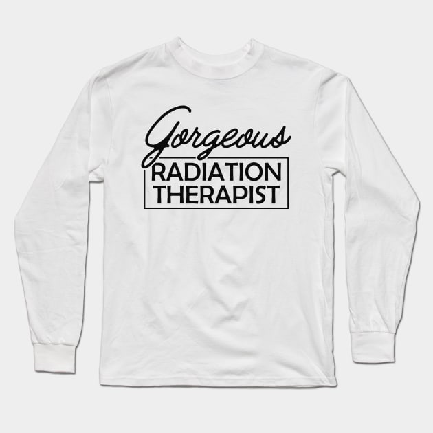 Radiation Therapist - Gorgeous Radiation Therapist Long Sleeve T-Shirt by KC Happy Shop